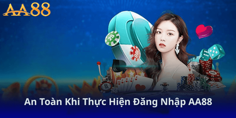 An Toàn Khi Thực Hiện Đăng Nhập AA88