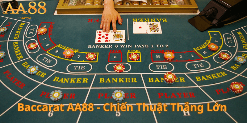 Baccarat AA88 - Chiến Thuật Thắng Lớn