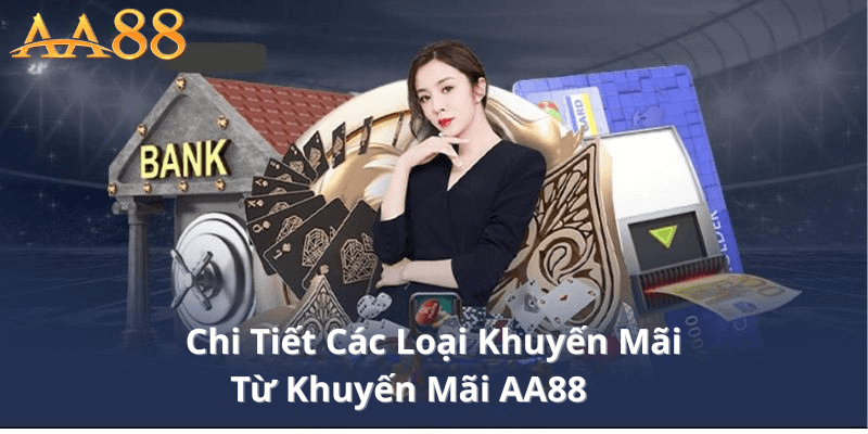 Chi Tiết Các Loại Khuyến Mãi Từ Khuyễn Mãi AA88
