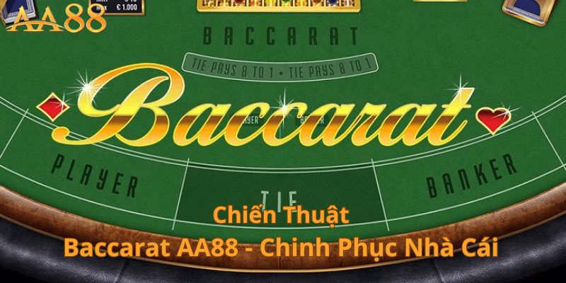 Chiến thuật baccarat AA88 chinh phục nhà cái