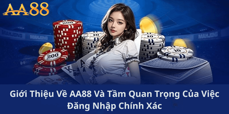 Giới Thiệu Về AA88 Và Tầm Quan Trọng Của Việc Đăng Nhập Chính Xác
