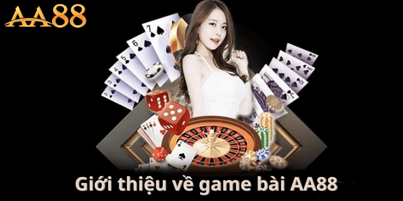Giới Thiệu Về Game Bài AA88