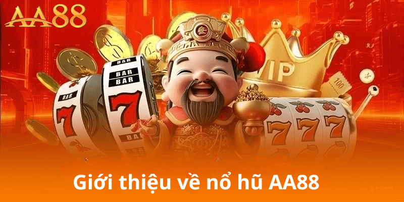 Giới Thiệu Về Nổ Hũ AA88