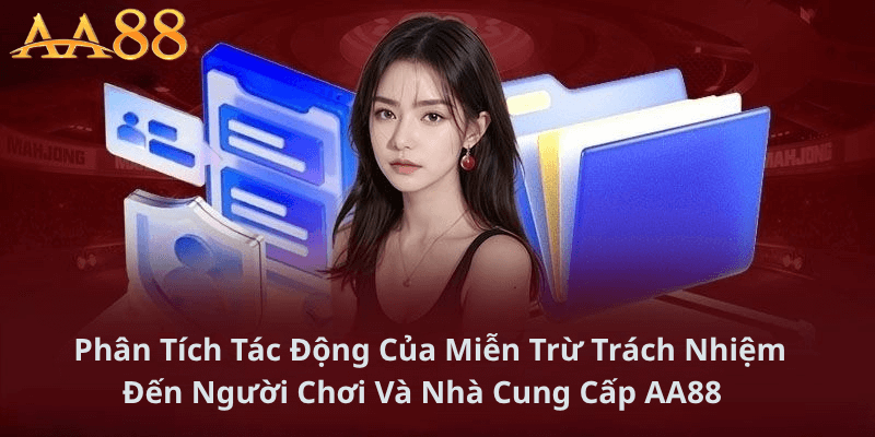 Phân Tích Tác Động Của Miễn Trù Trách Nhiệm Đến Người Chơi Và Nhà Cung Cấp AA88